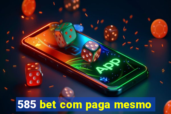 585 bet com paga mesmo