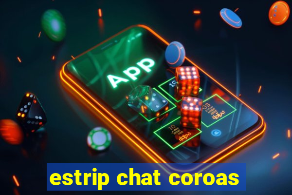 estrip chat coroas