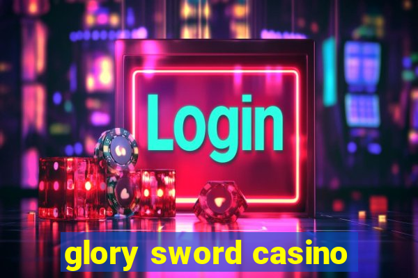 glory sword casino