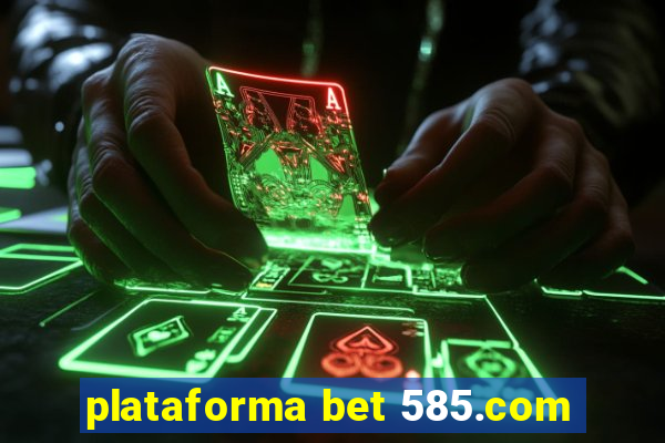 plataforma bet 585.com