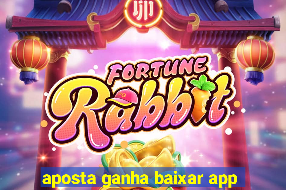 aposta ganha baixar app