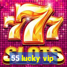 55 lucky vip