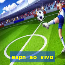 espn ao vivo online grátis