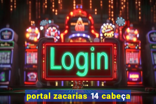 portal zacarias 14 cabeça