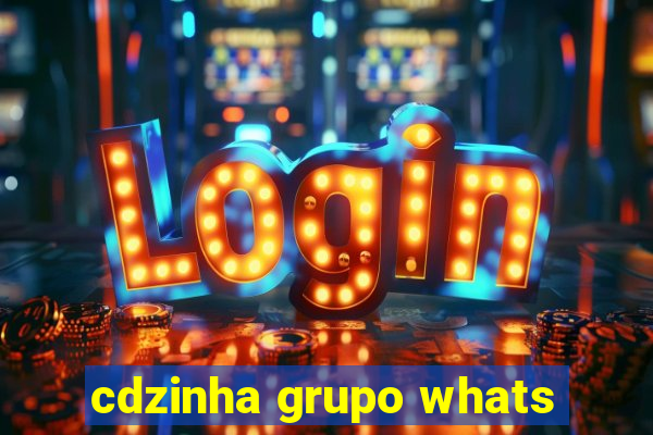 cdzinha grupo whats