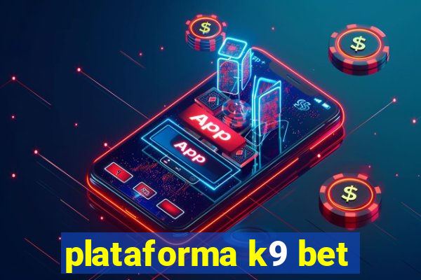 plataforma k9 bet