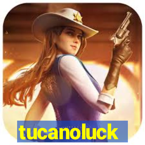 tucanoluck