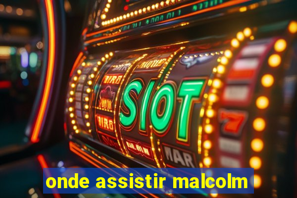 onde assistir malcolm