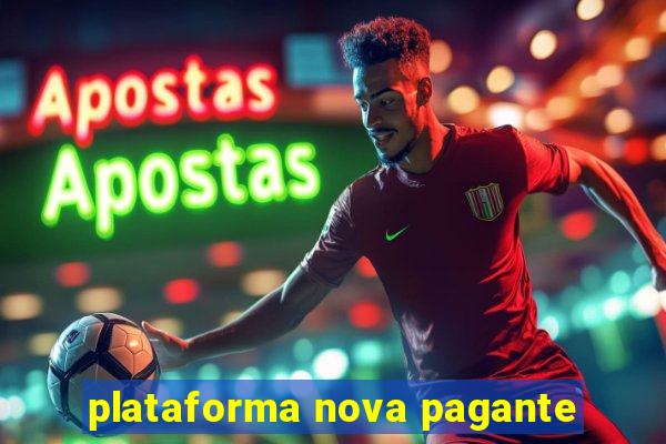 plataforma nova pagante