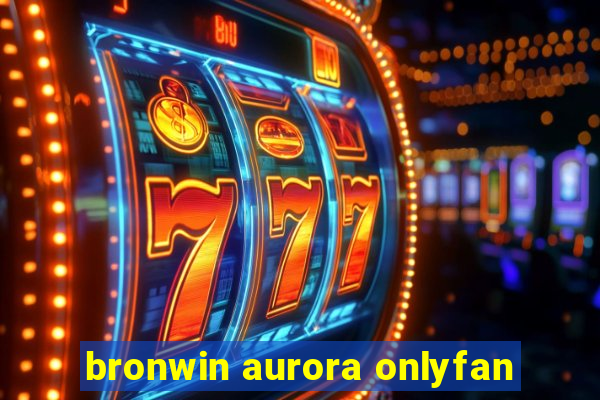 bronwin aurora onlyfan