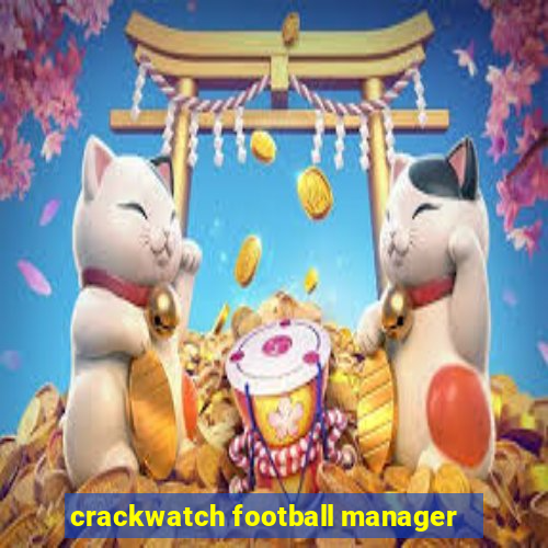 crackwatch football manager