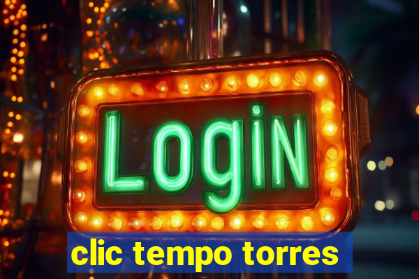 clic tempo torres