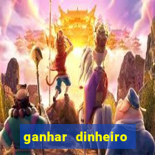 ganhar dinheiro jogando na internet