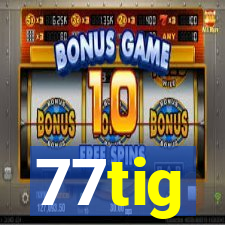 77tig