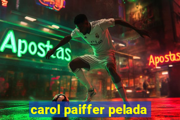 carol paiffer pelada