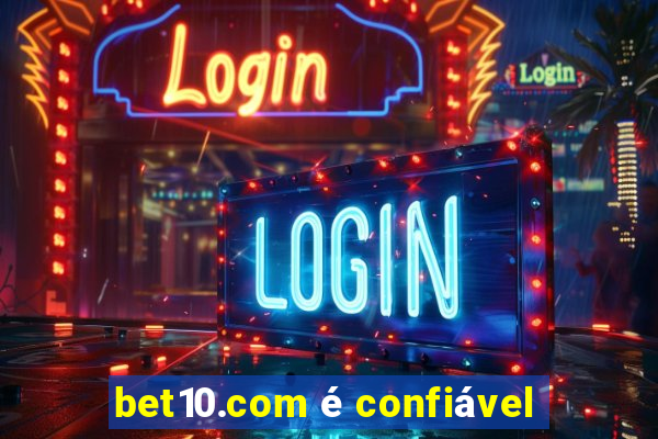 bet10.com é confiável