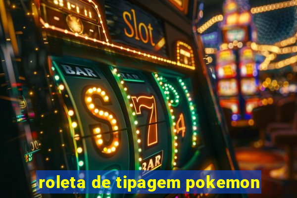 roleta de tipagem pokemon