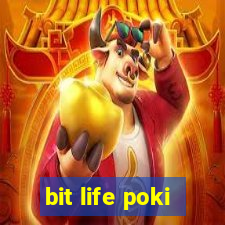 bit life poki