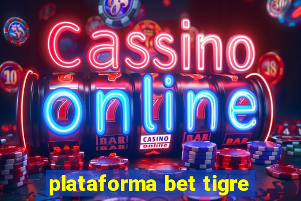 plataforma bet tigre