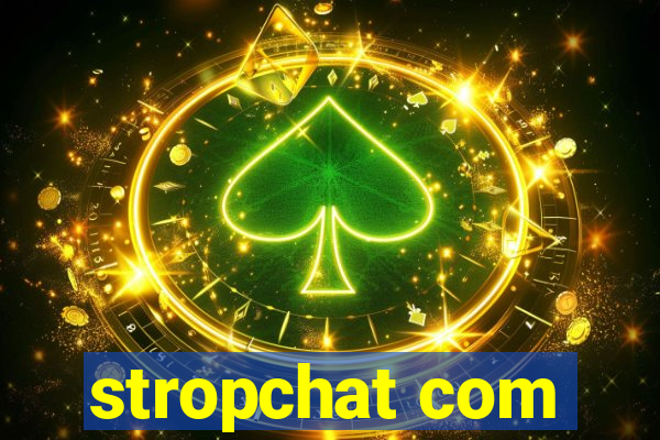 stropchat com