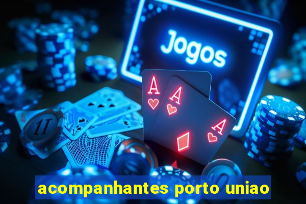 acompanhantes porto uniao