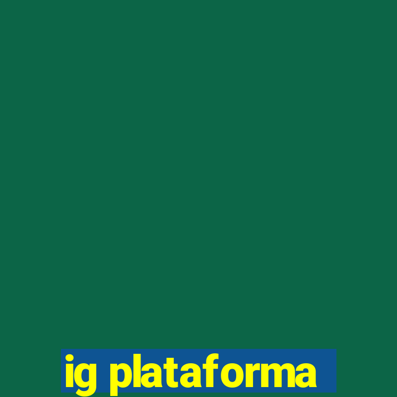 ig plataforma