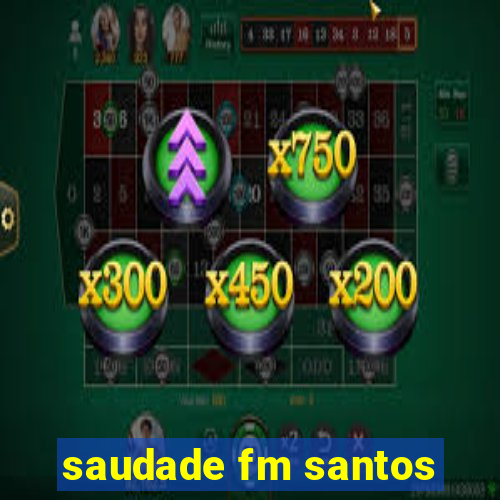 saudade fm santos