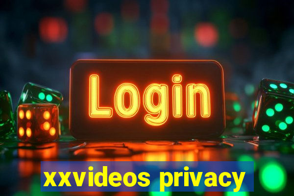 xxvideos privacy