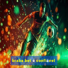 braba bet é confiável