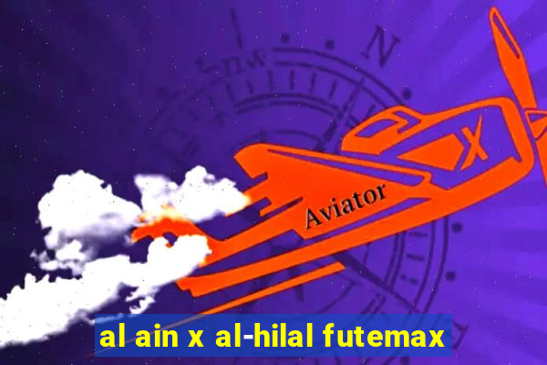 al ain x al-hilal futemax