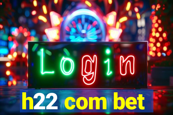 h22 com bet