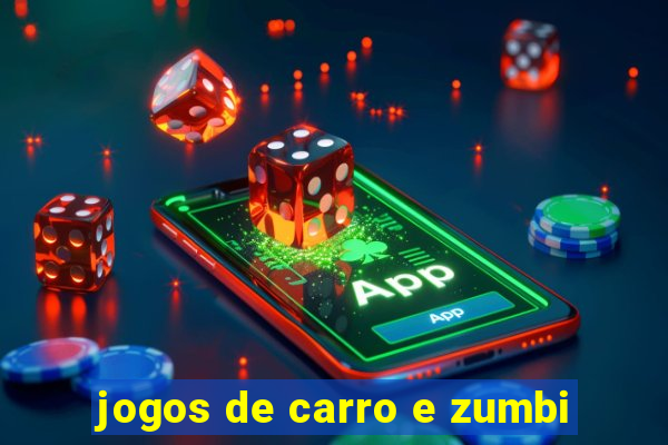 jogos de carro e zumbi