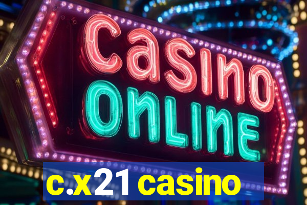 c.x21 casino