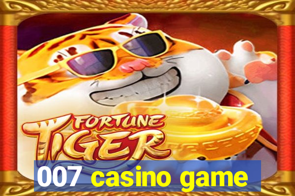 007 casino game