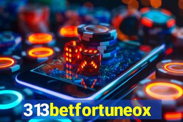 313betfortuneox