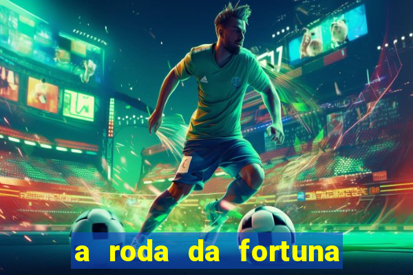 a roda da fortuna o que ele sente por mim