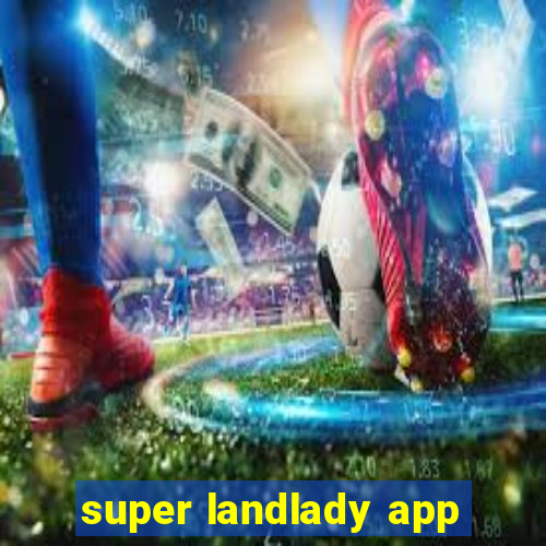 super landlady app