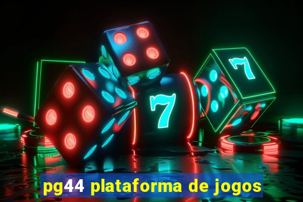 pg44 plataforma de jogos