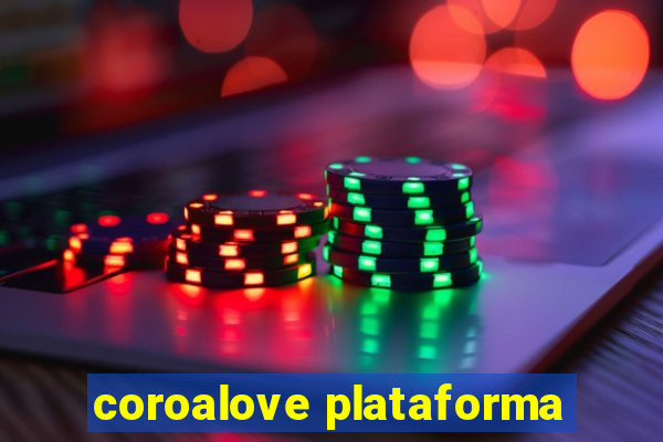 coroalove plataforma