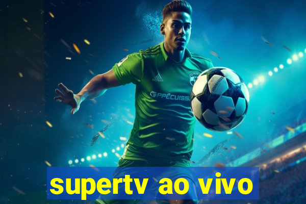 supertv ao vivo