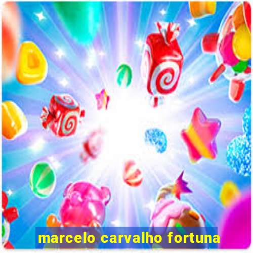 marcelo carvalho fortuna