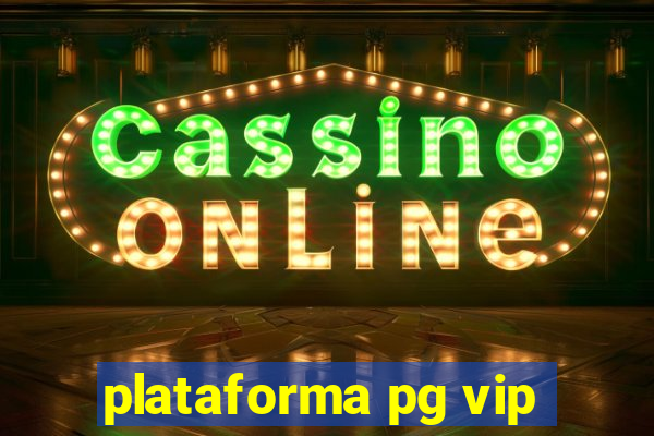 plataforma pg vip