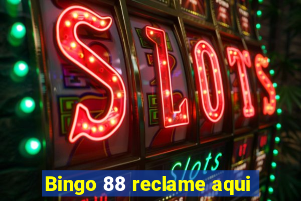 Bingo 88 reclame aqui