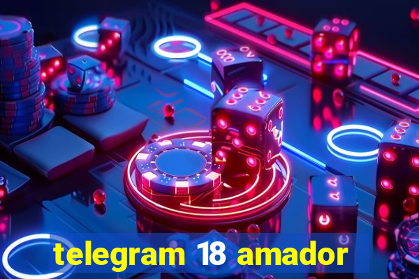 telegram 18 amador