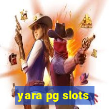 yara pg slots