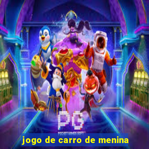 jogo de carro de menina