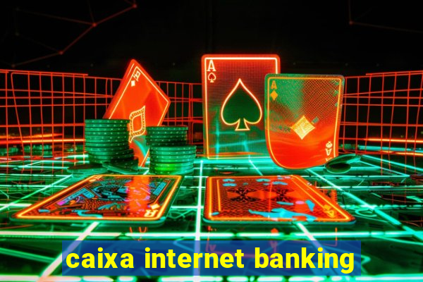 caixa internet banking