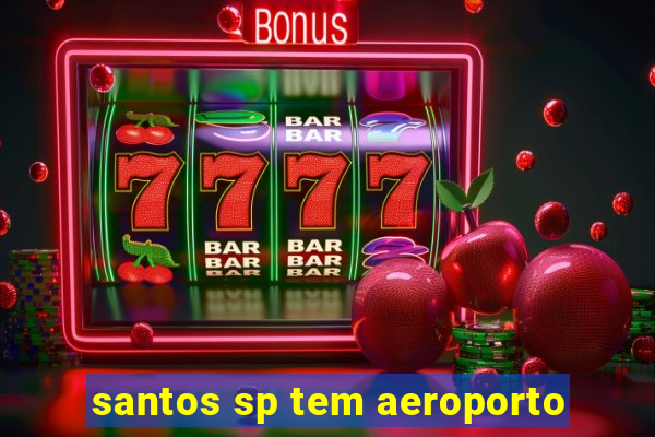 santos sp tem aeroporto