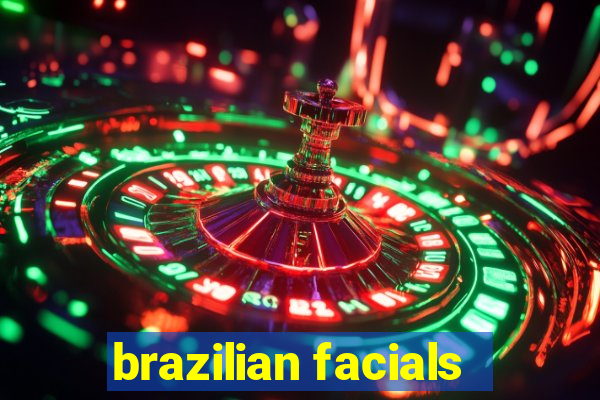 brazilian facials