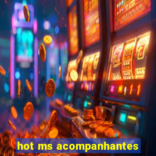 hot ms acompanhantes